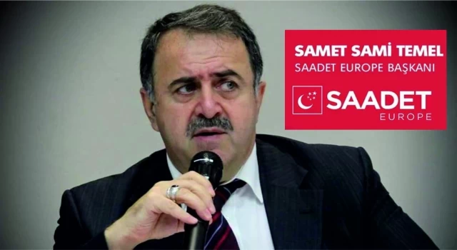 Saadet Avrupa Başkanı Samet Temel'in Gündeme ait Çeşitli Konulardaki Basın Açıklaması