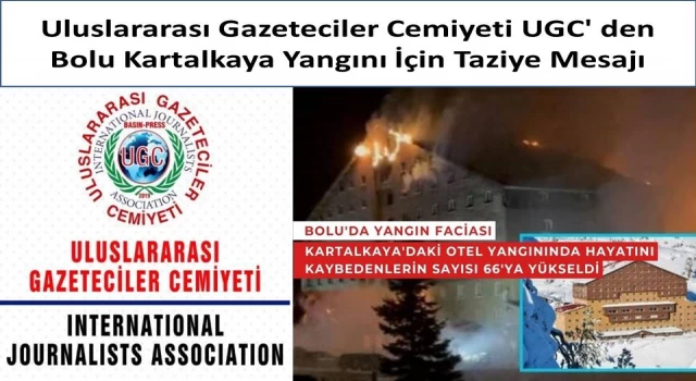 Uluslararası Gazeteciler Cemiyeti UGC' den Bolu Kartalkaya Yangını İçin Taziye Mesajı